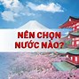 2022 Nên Đi Xklđ Nước Nào Ở Nhật Hay Đài Loan