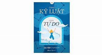 Càng Kỷ Luật Càng Tự Do